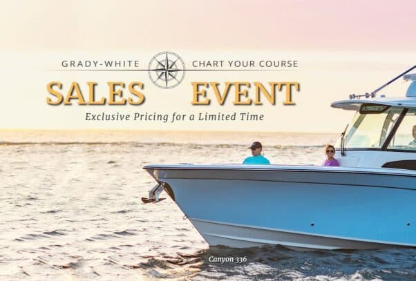Grady White Chart Your Course Sales Event: Limited-Time Pricing on High-Quality Boats